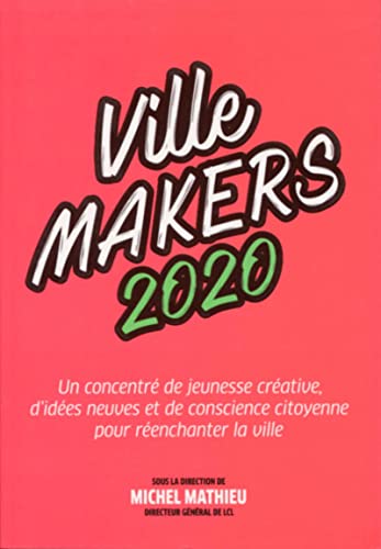 Imagen de archivo de Ville Makers 2020 : Un Concentr De Jeunesse Crative, D'ides Neuves Et De Conscience Citoyenne Pou a la venta por RECYCLIVRE