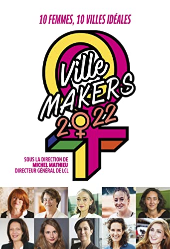 Stock image for Ville Makers 2022: Dix femmes, dix villes idales for sale by Ammareal