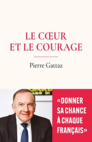 Stock image for Le coeur et le courage: "Donner sa chance  chaque Franais" for sale by Ammareal