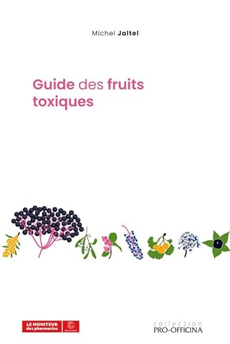 Beispielbild fr GUIDE DES FRUITS TOXIQUES zum Verkauf von Gallix