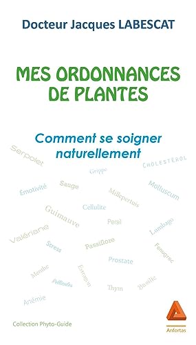 Beispielbild fr Mes Ordonnances de Plantes - Comment Se Soigner Naturellement [Broch] Labescat, Jacques zum Verkauf von BIBLIO-NET