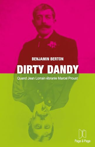 Stock image for Dirty Dandy : Quand Jean Lorrain branle Marcel Proust for sale by Ammareal