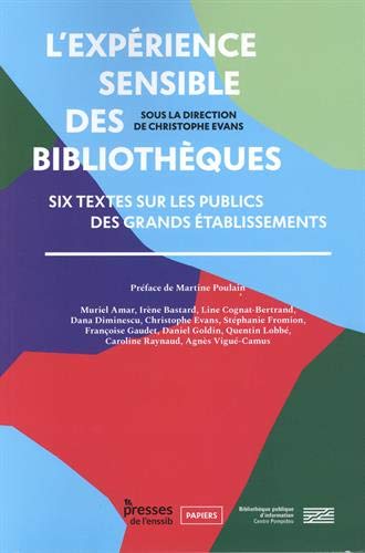 Stock image for L'exprience Sensible Des Bibliothques : Six Textes Sur Les Publics Des Grands tablissements for sale by RECYCLIVRE