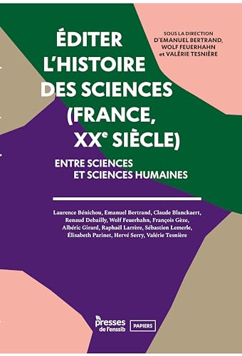 Stock image for Editer l'histoire des sciences (France, XXe siecle): Entre sciences et sciences humaines [Broch] Bertrand, Emanuel; Feuerhahn, Wolf et Tesnire, Valrie for sale by Au bon livre