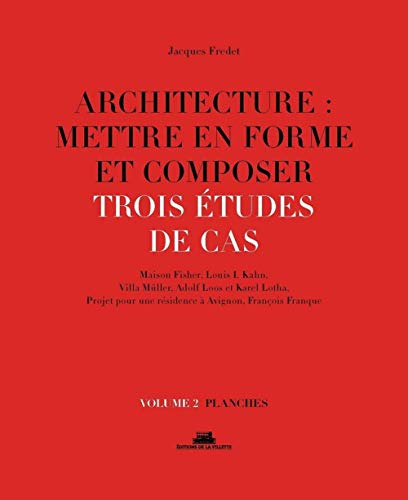 Beispielbild fr Architecture : mettre en forme et composer - volume 2 Trois tudes de cas. Planches (02) zum Verkauf von Gallix