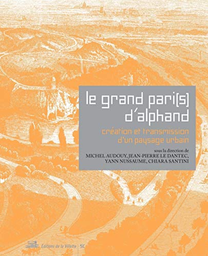 Stock image for Le Grand Pari(s) D'alphand : Cration Et Transmission D'un Paysage Urbain for sale by RECYCLIVRE