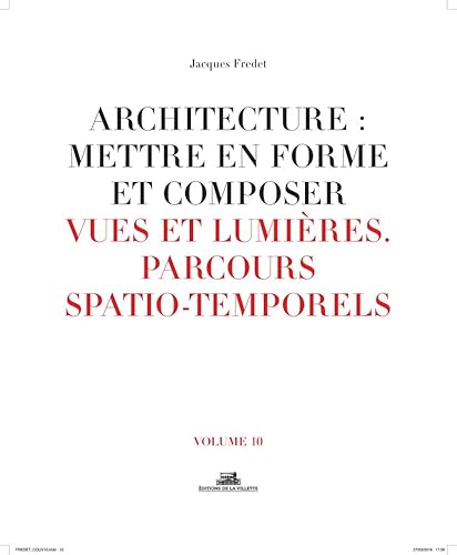 Beispielbild fr Architecture : Mettre En Forme Et Composer. Vol. 10. Vues Et Lumires, Parcours Spatio-temporels zum Verkauf von RECYCLIVRE
