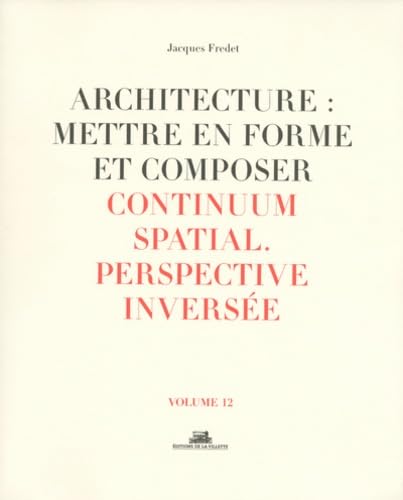 Beispielbild fr Architecture : mettre en forme et composer : Volume 12, Continum spatial zum Verkauf von medimops