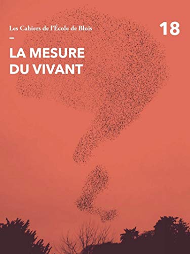 Beispielbild fr Les Cahiers de l'cole de Blois - tome 18 La mesure du vivant (18) [Broch] Gaudin, Olivier et Collectif zum Verkauf von BIBLIO-NET