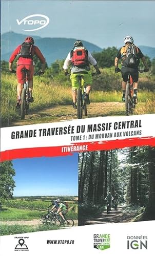 Beispielbild fr GRANDE TRAVERSEE DU MASSIF CENTRALE TOME 1/DE LA BOURGOGNE AUX VOLCANS D'AUVERGNE zum Verkauf von medimops