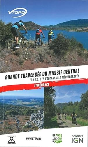 Beispielbild fr Grande traverse du Massif central : Tome 2, Des volcans d'Auvergne  la Mditerrane zum Verkauf von Revaluation Books