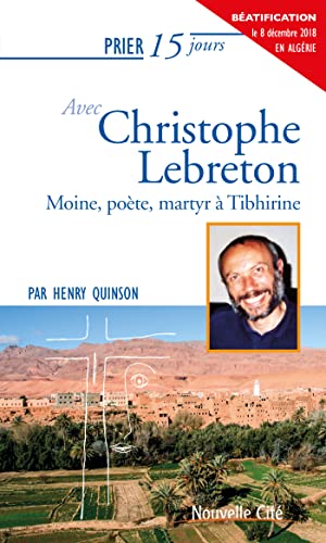 9782375820216: Prier 15 jours avec Christophe Lebreton: Moine, pote, martyr  Tibhirine
