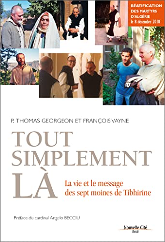 Stock image for Tout simplement l: La vie et le message des sept moines de Tibhirine for sale by Ammareal