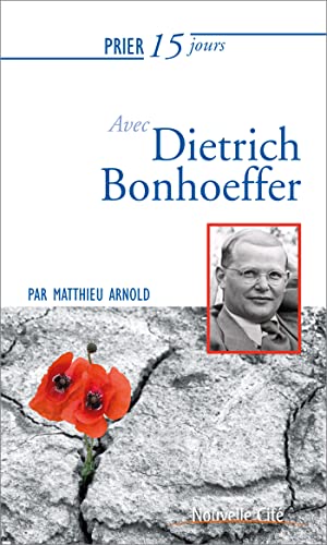 Beispielbild fr Prier 15 jours avec Dietrich Bonhoeffer Arnold, Matthieu zum Verkauf von BIBLIO-NET