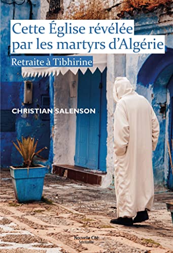 Stock image for Cette Eglise rvle par les martyrs d'Algrie : Retraite  Tibhirine for sale by medimops