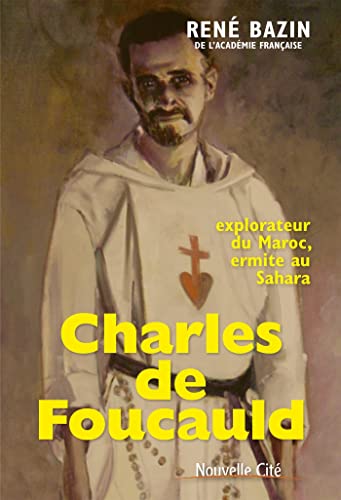 Stock image for Charles de Foucauld: Explorateur du Maroc, ermite au Sahara for sale by Ammareal