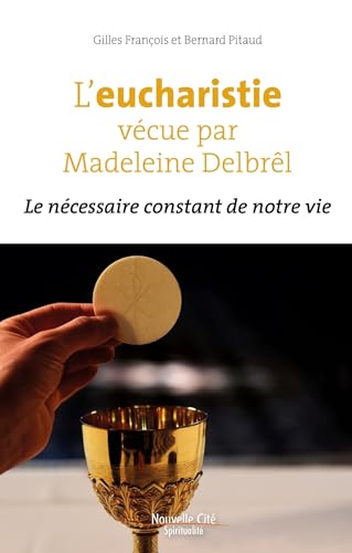 Stock image for L'eucharistie vcue par Madeleine Delbrl: Le ncessaire constant de notre vie for sale by Gallix