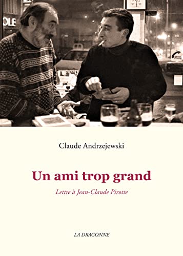 Stock image for Un ami trop grand: Lettre  Jean-Claude Pirotte for sale by Gallix