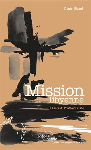 Imagen de archivo de Mission libyenne: A l'aube du Printemps arabe a la venta por Ammareal