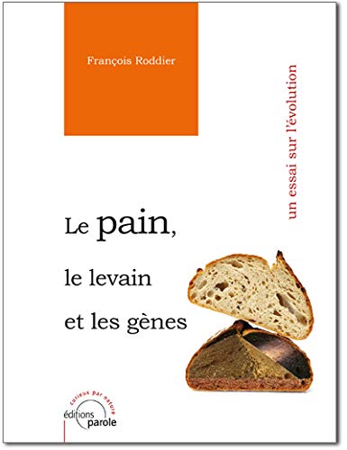 Stock image for LE PAIN, LE LEVAIN ET LES GENES: Un essai sur l?volution for sale by Gallix