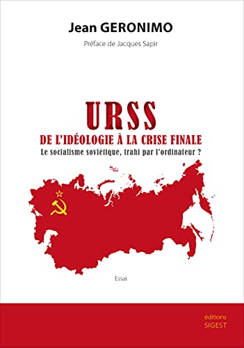 Imagen de archivo de URSS, de l'idologie  la crise finale: Le socialisme sovitique, trahi par l'ordinateur ? a la venta por Ammareal
