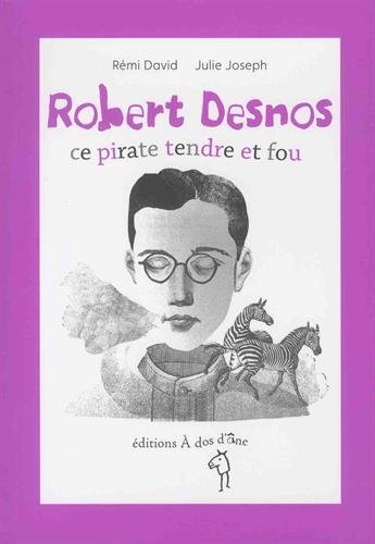 Beispielbild fr Robert Desnos : Ce pirate tendre et fou zum Verkauf von Ammareal