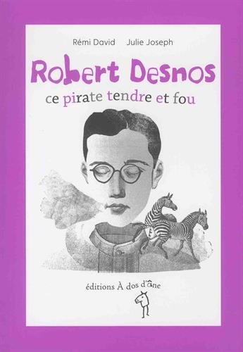 Stock image for Robert Desnos : Ce pirate tendre et fou for sale by Ammareal