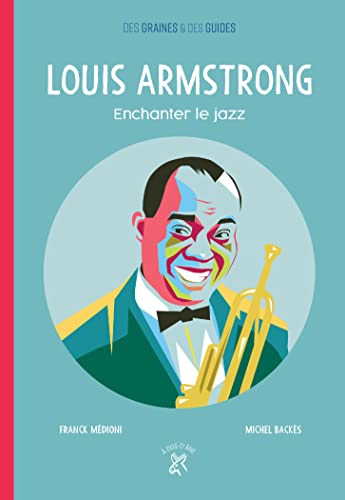 Beispielbild fr Louis Armstrong, enchanter le jazz: Enchanter le jazz zum Verkauf von Le Monde de Kamlia