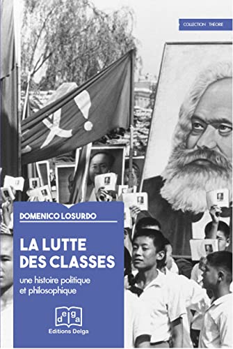 Beispielbild fr La Lutte des classes. Une histoire politique et philosophique zum Verkauf von Gallix