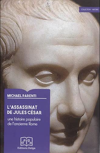 Beispielbild fr L'Assassinat de Jules Csar. Une histoire populaire de l'ancienne Rome zum Verkauf von Gallix