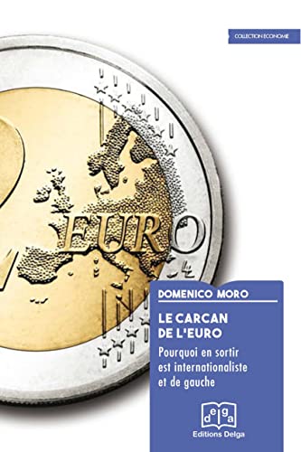 Stock image for Le carcan de l'euro: Pourquoi en sortir est internationaliste et de gauche [Broch] Moro, Domenico et Monville, Aymeric for sale by BIBLIO-NET