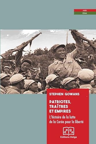 Imagen de archivo de Patriotes, traitres et Empires. L?histoire de la lutte de la Core pour la libert a la venta por medimops