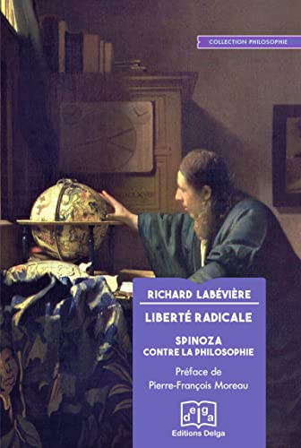 Beispielbild fr Libert radicale: Spinoza contre la philosophie zum Verkauf von Gallix