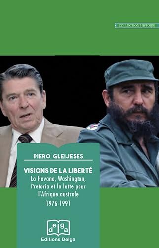 Stock image for Visions de la libert: La Havane, Washington, Pretoria et la lutte pour l'Afrique australe 1976-1991 for sale by Gallix