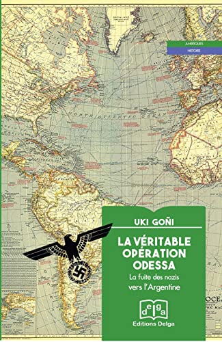 Beispielbild fr La Vritable Opration Odessa: La fuite des nazis vers l'Argentine zum Verkauf von Gallix