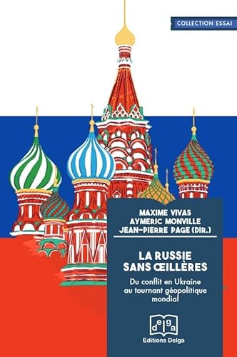 Beispielbild fr La Russie sans oeillres: Du conflit en Ukraine au tournant gopolitique mondial [Broch] Vivas, Maxime; Monville, Aymeric et Page, Jean-Pierre zum Verkauf von BIBLIO-NET