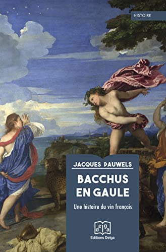 Beispielbild fr Bacchus en Gaule: Une histoire du vin franais zum Verkauf von Ammareal