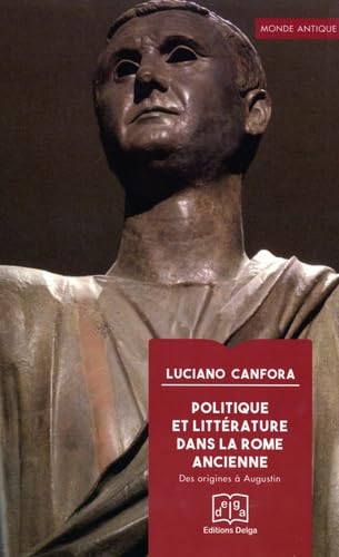 9782376072454: Politique et littrature dans la Rome ancienne: Des origines  Augustin