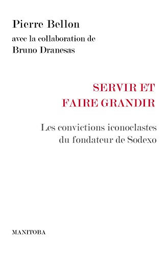 Imagen de archivo de Servir Et Faire Grandir : Les Convictions Iconoclastes Du Fondateur De Sodexo a la venta por RECYCLIVRE