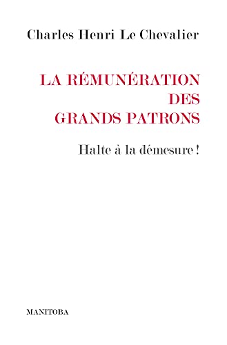 Beispielbild fr La Rmunration des grands patrons: Halte  la dmesure ! zum Verkauf von Ammareal