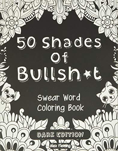 9782376190028: 50 Shades Of Bullsh*t: Dark Edition: Swear Word Coloring Book