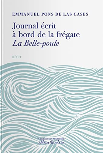 Beispielbild fr Journal crit  bord de la frgate La Belle Poule Pons de las Cases, Emmanuel zum Verkauf von BIBLIO-NET