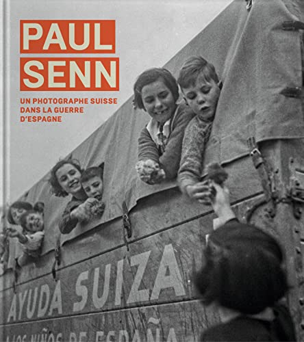 Stock image for Paul Senn, Un photographe suisse dans la guerre d Espagne Lefebvre, Michel for sale by BIBLIO-NET