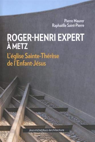 Beispielbild fr Roger-Henri Expert  Metz: L'glise Sainte-Thrse de l'Enfant-Jsus zum Verkauf von Ludilivre Photobooks