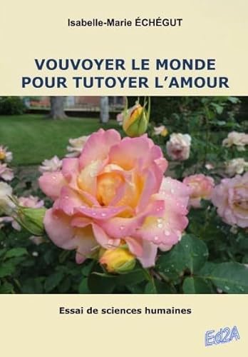 Beispielbild fr Vouvoyer le monde pour tutoyer l'amour zum Verkauf von medimops
