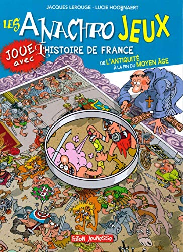 Beispielbild fr Les Anachrojeux T.4: Joue avec l'histoire de France de l'Antiquit  la fin du Moyen ge zum Verkauf von Gallix