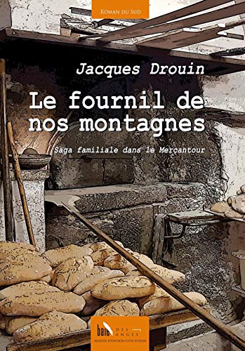 Stock image for Le fournil de nos montagnes: Saga familiale dans le Mercantour for sale by Ammareal