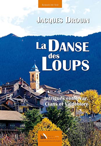 Stock image for La danse des loups: Intrigues entre Var, Cians et Valdeblore for sale by medimops