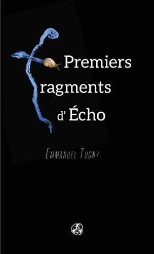 Beispielbild fr Premiers fragments d'Echo Tugny, Emmanuel zum Verkauf von BIBLIO-NET
