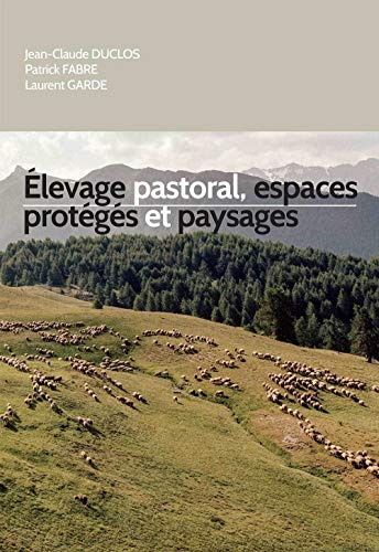 Beispielbild fr Elevage pastoral, espaces protgs et paysages en Provence-Alpes-Cte d'Azur zum Verkauf von Ammareal